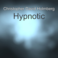 Christopher David Holmberg / - Hypnotic