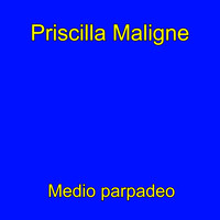 Priscilla Maligne / - Medio parpadeo