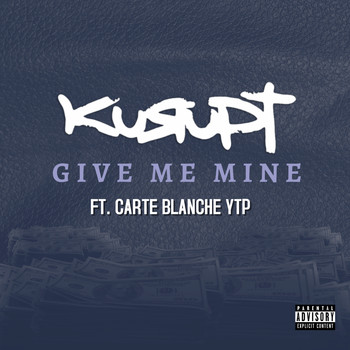 Kurupt - Give Me Mine (feat. Carte Blanche YTP) (Explicit)