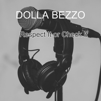 DOLLA BEZZO / - Respect It or Check It