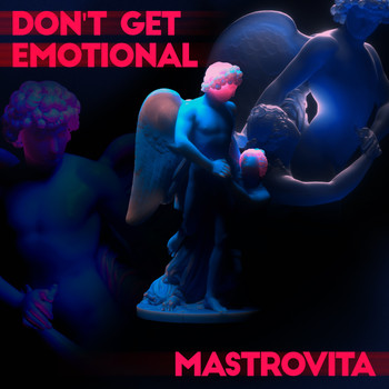 Mastrovita - Don't Get Emotional