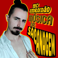 MC Androidão / - Musica de Sacanagem