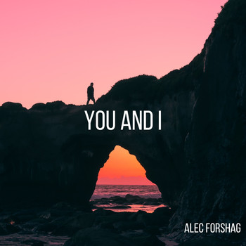 Alec Forshag / - You and I