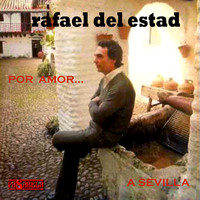 Rafael Del Estad - Por Amor... a Sevilla