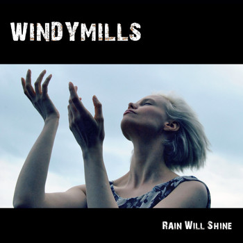 Windymills - Rain Will Shine