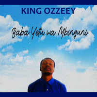 King Ozzeey / - Baba Yetu Wa Mbinguni