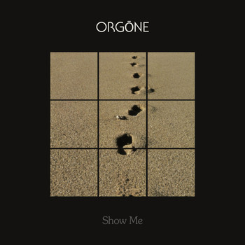 Orgone - Show Me