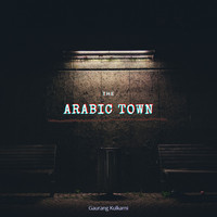 Gaurang Kulkarni / - The Arabic Town