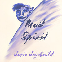 Jamie Jay Gould / - Mad Spirit