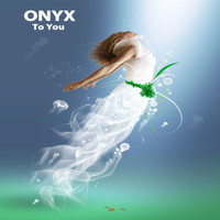 Onyx - To You
