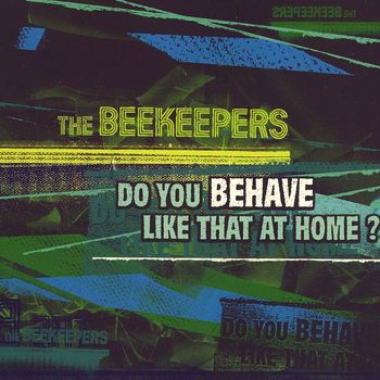 The Beekeepers - Do You Behave Like That at Home?
