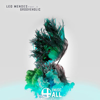 Leo Mendes - Grooveholic Part. 2