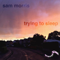 Sam Morris - trying to sleep (Explicit)