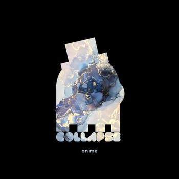Collapse - on me