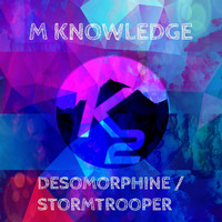 M Knowledge - Desomorphine / Stormtrooper