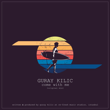 Guray Kilic - Come with me