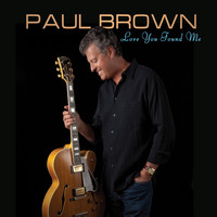 Paul Brown - Love You Found Me