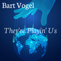 Bart Vogel - They're Playin' us