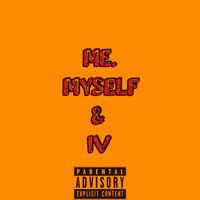 IV - Me, Myself & Iv (Explicit)