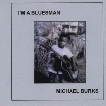 Michael Burks - I'm a Bluesman