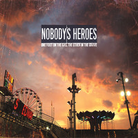 Nobody's Heroes - One Foot on the Gas, the Other in the Grave
