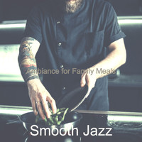 Smooth Jazz - Ambiance for Family Meals