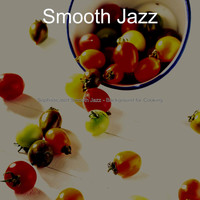 Smooth Jazz - Sophisticated Smooth Jazz - Background for Cooking