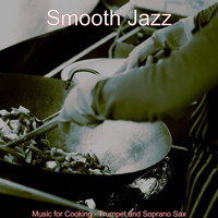 Smooth Jazz - Music for Cooking - Trumpet and Soprano Sax