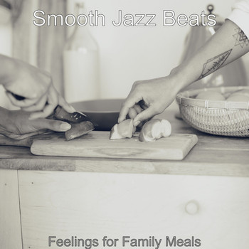 Smooth Jazz Beats - Feelings for Family Meals