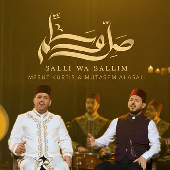 Mesut Kurtis & Mutasem Alasali - Salli Wa Sallim