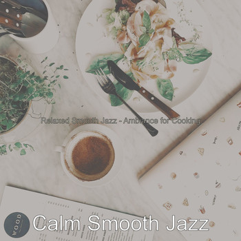 Calm Smooth Jazz - Relaxed Smooth Jazz - Ambiance for Cooking