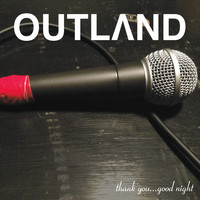 Outland - Thank You... Good Night