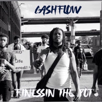 Cashflow - Finessin The Pot (Explicit)