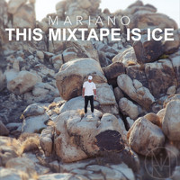 Mariano - This Mixtape Is Ice