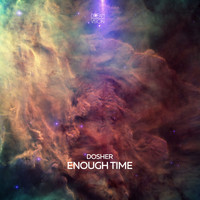 Dosher - Enough Time
