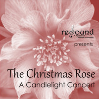 Resound - The Christmas Rose: A Candlelight Concert