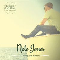 Nate Jones - Testing the Waters