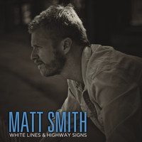 Matt Smith - White Lines & Highway Signs