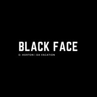 Da VACATION - Black Face (Explicit)
