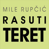 Mile Rupcic - Rasuti Teret