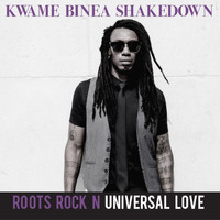 Kwame Binea Shakedown - Roots Rock n Universal Love