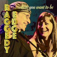 Raggedy Edge - Where You Want to Be