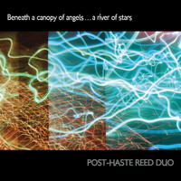 Post-Haste Reed Duo - Beneath a Canopy of Angels...a River of Stars