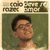 Caio Razec - Deve Ser Amor