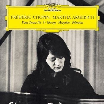 Martha Argerich - Chopin: Piano Sonata No. 3 in B Minor, Op. 58 & Scherzos, Baracolle, Mazurkas, Polonaises