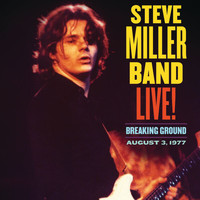 Steve Miller Band - Live! Breaking Ground August 3, 1977 (Live)