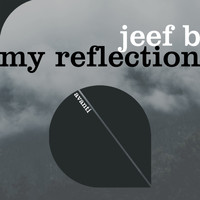 Jeef B - My Reflection