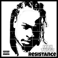 Iyah Tuggz / - Resistence