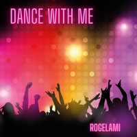 Rogelami / - Dance With Me