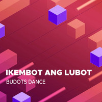 Budots Dance / - Ikembot Ang Lubot